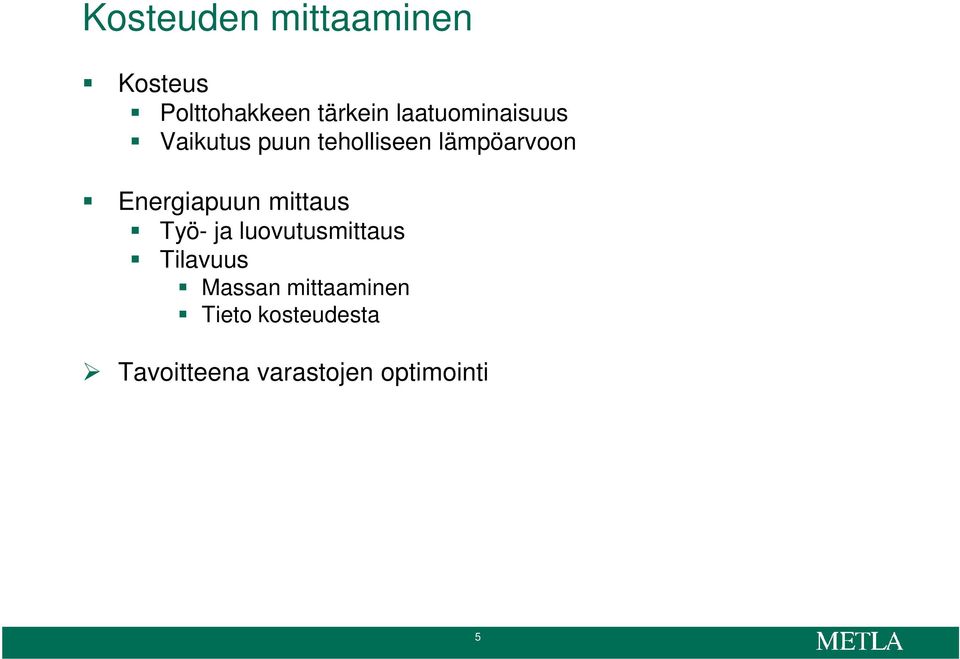 Energiapuun mittaus Työ- ja luovutusmittaus Tilavuus