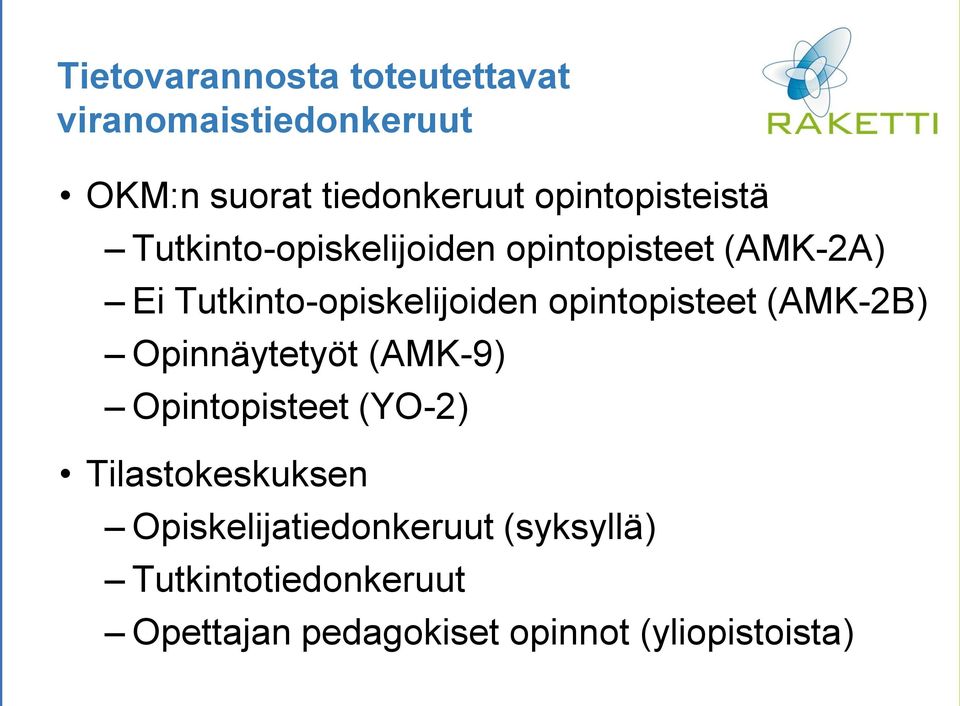 Tutkinto-opiskelijoiden opintopisteet (AMK-2B) Opinnäytetyöt (AMK-9) Opintopisteet