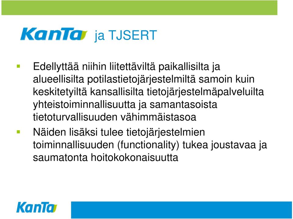 tietojärjestelmäpalveluilta yhteistoiminnallisuutta ja samantasoista tietoturvallisuuden