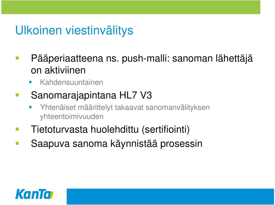 Sanomarajapintana HL7 V3 Yhtenäiset määrittelyt takaavat