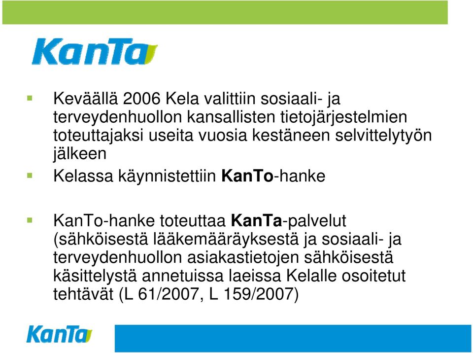 KanTo-hanke toteuttaa KanTa-palvelut (sähköisestä lääkemääräyksestä ja sosiaali- ja