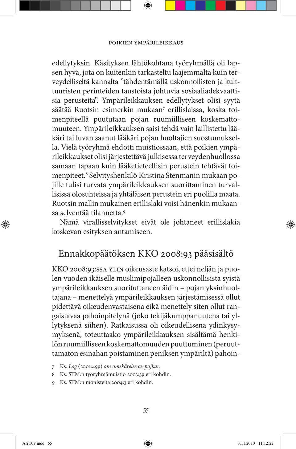 johtuvia sosiaaliadekvaattisia perusteita.