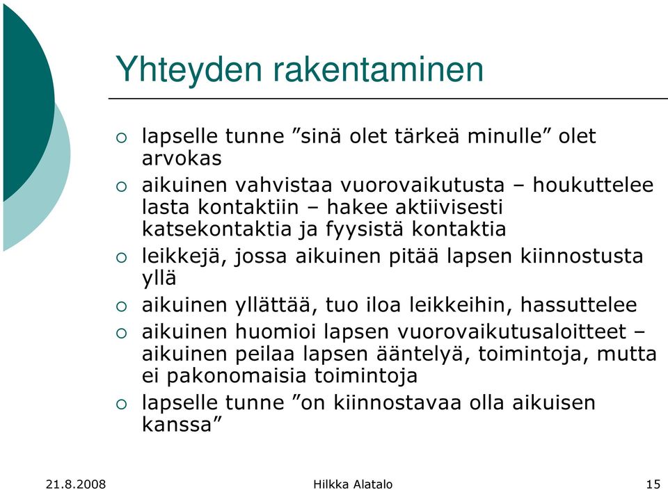 yllä aikuinen yllättää, tuo iloa leikkeihin, hassuttelee aikuinen huomioi lapsen vuorovaikutusaloitteet aikuinen peilaa lapsen