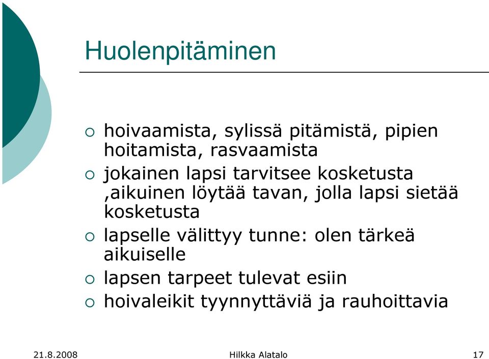 kosketusta lapselle välittyy tunne: olen tärkeä aikuiselle lapsen tarpeet