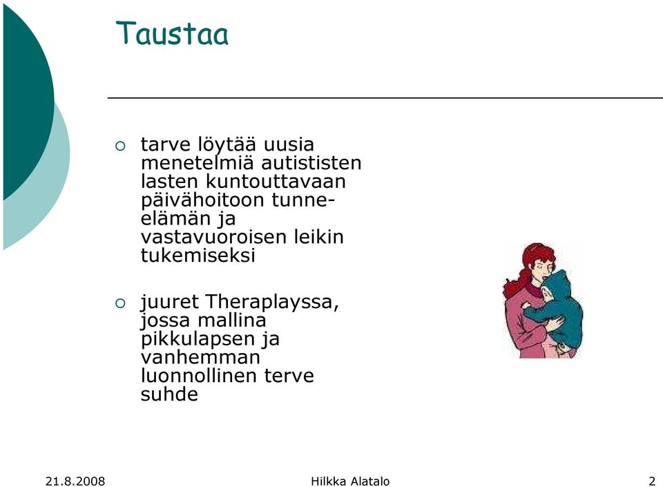 leikin tukemiseksi juuret Theraplayssa, jossa mallina