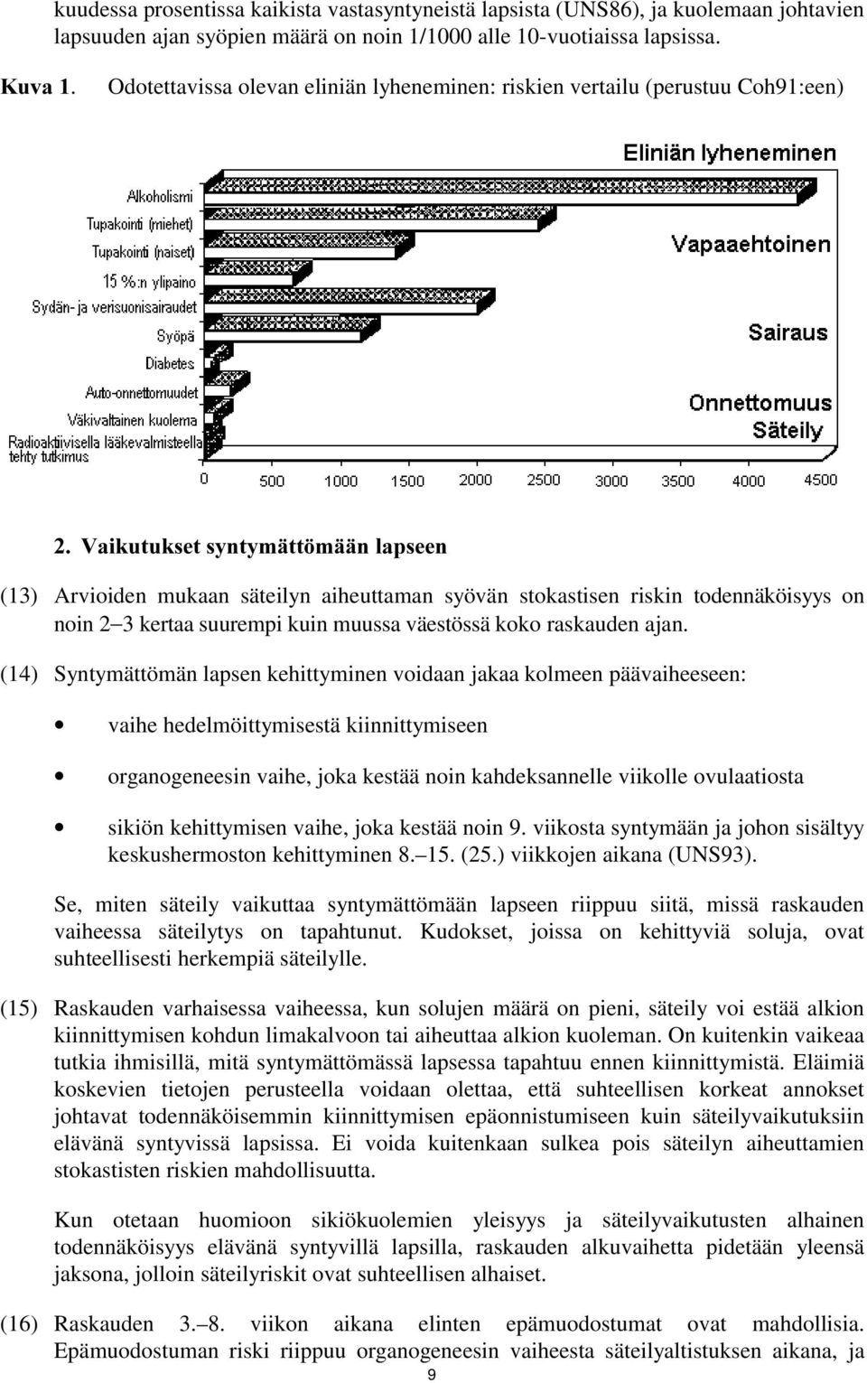 noin 2 3 kertaa suurempi kuin muussa väestössä koko raskauden ajan.