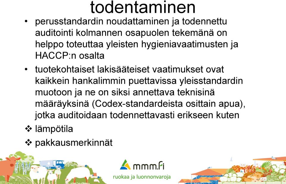 kaikkein hankalimmin puettavissa yleisstandardin muotoon ja ne on siksi annettava teknisinä määräyksinä