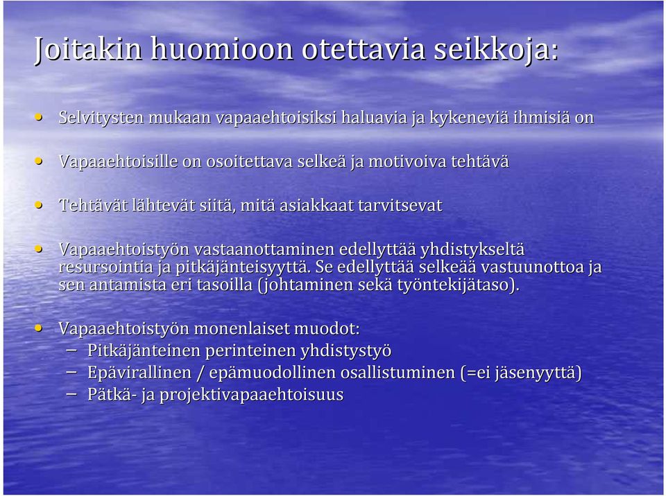 pitkäjänteisyytt nteisyyttä.. Se edellyttää selkeää äävastuunottoa ja sen antamista eri tasoilla (johtaminen sekä työntekij ntekijätaso). taso).