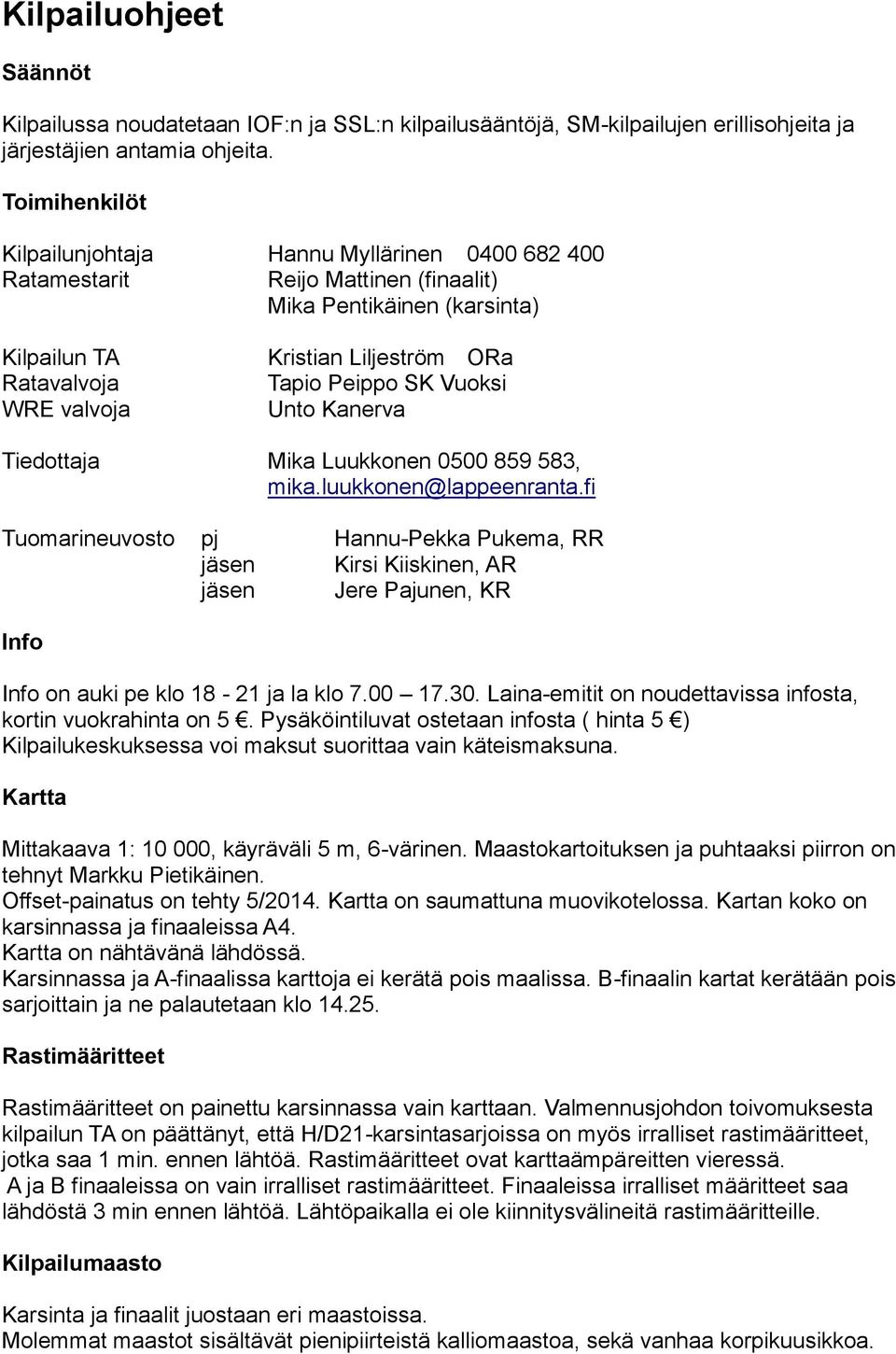 Peippo SK Vuoksi Unto Kanerva Tiedottaja Mika Luukkonen 0500 859 583, mika.luukkonen@lappeenranta.