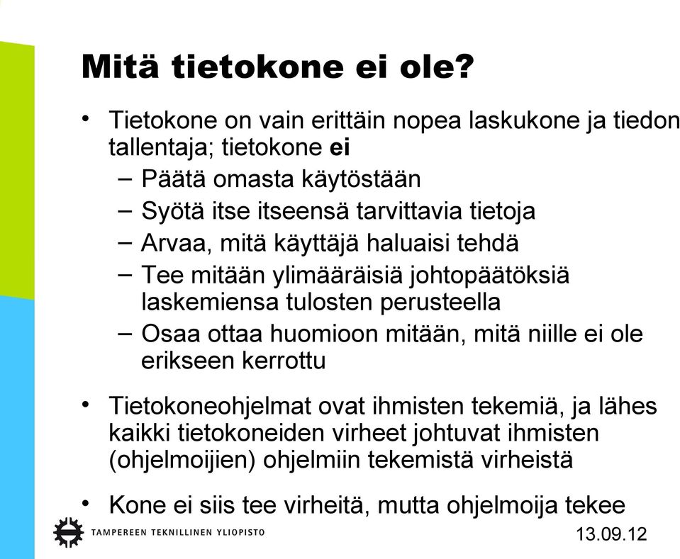 tarvittavia tietoja Arvaa, mitä käyttäjä haluaisi tehdä Tee mitään ylimääräisiä johtopäätöksiä laskemiensa tulosten perusteella Osaa