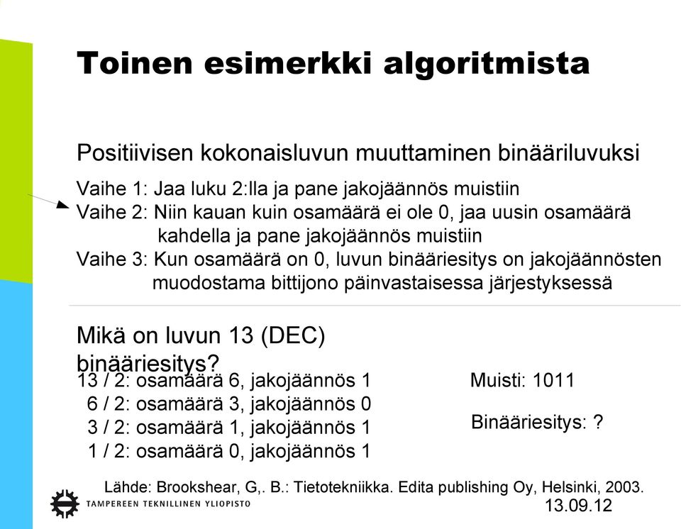 bittijono päinvastaisessa järjestyksessä Mikä on luvun 13 (DEC) binääriesitys?