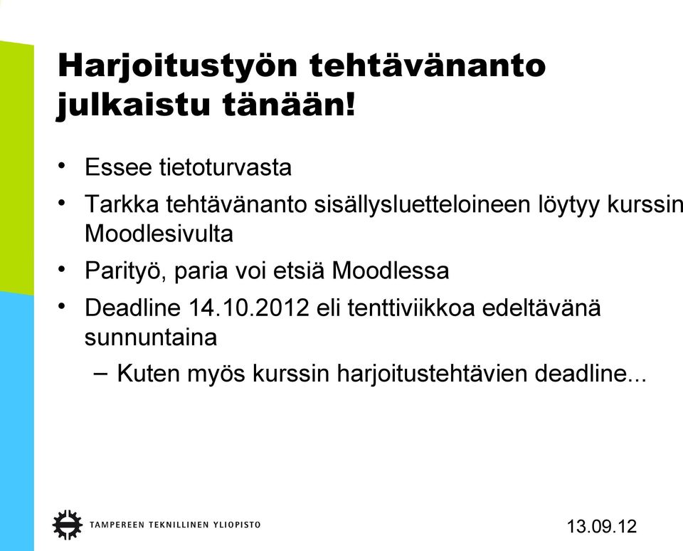 kurssin Moodlesivulta Parityö, paria voi etsiä Moodlessa Deadline 14.