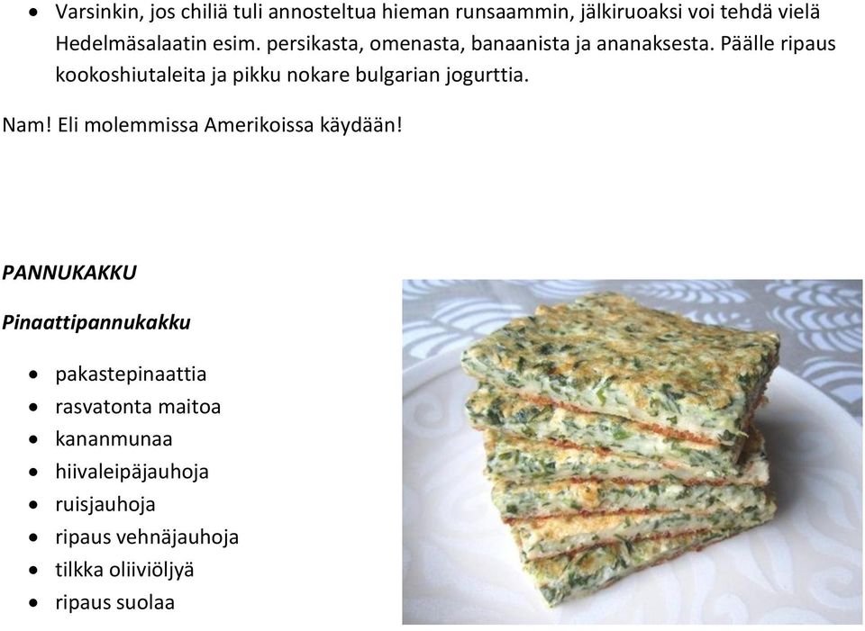 Päälle ripaus kookoshiutaleita ja pikku nokare bulgarian jogurttia. Nam!