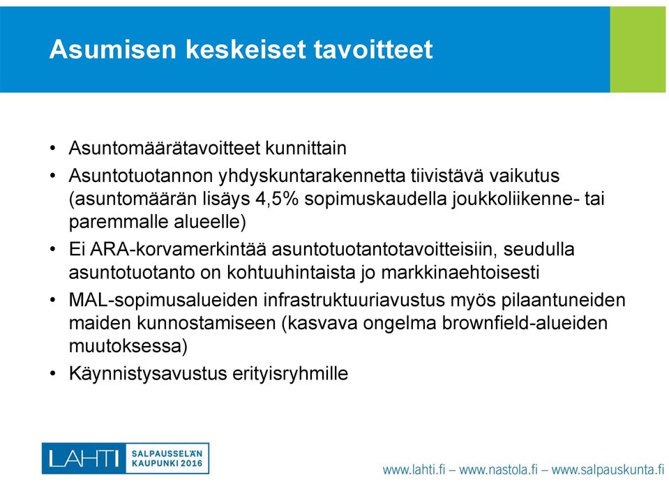 asuntotuotantotavoitteisiin, seudulla asuntotuotanto on kohtuuhintaista jo markkinaehtoisesti MAL-sopimusalueiden