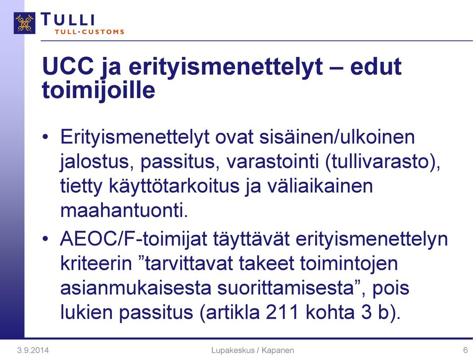 AEOC/F-toimijat täyttävät erityismenettelyn kriteerin tarvittavat takeet toimintojen