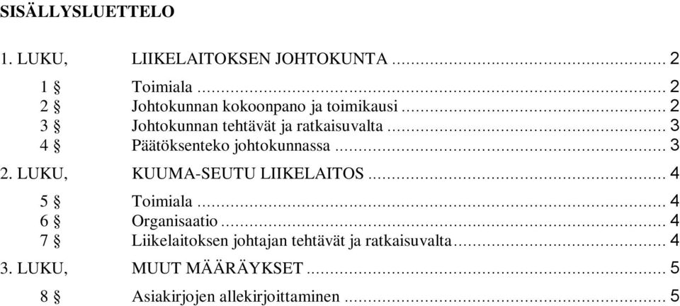 .. 3 4 Päätöksenteko johtokunnassa... 3 2. LUKU, KUUMA-SEUTU LIIKELAITOS... 4 5 Toimiala.