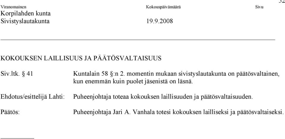 momentin mukaan sivistyslautakunta on päätösvaltainen, kun enemmän kuin puolet