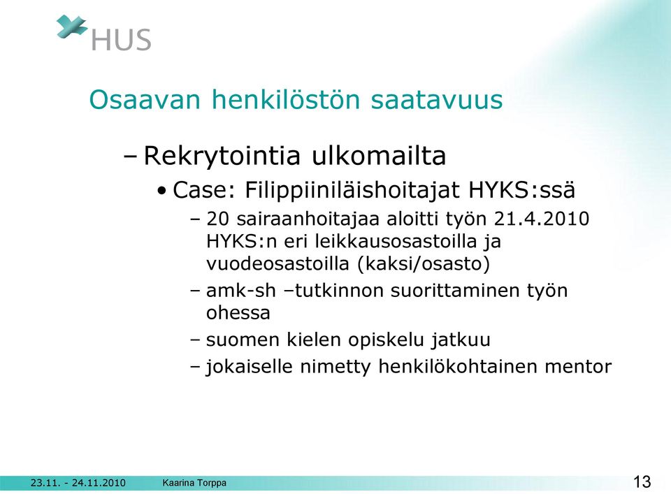 2010 HYKS:n eri leikkausosastoilla ja vuodeosastoilla (kaksi/osasto) amk-sh