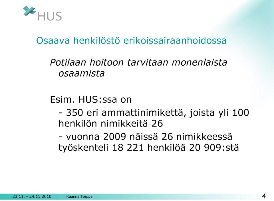 HUS:ssa on - 350 eri ammattinimikettä, joista yli 100 henkilön