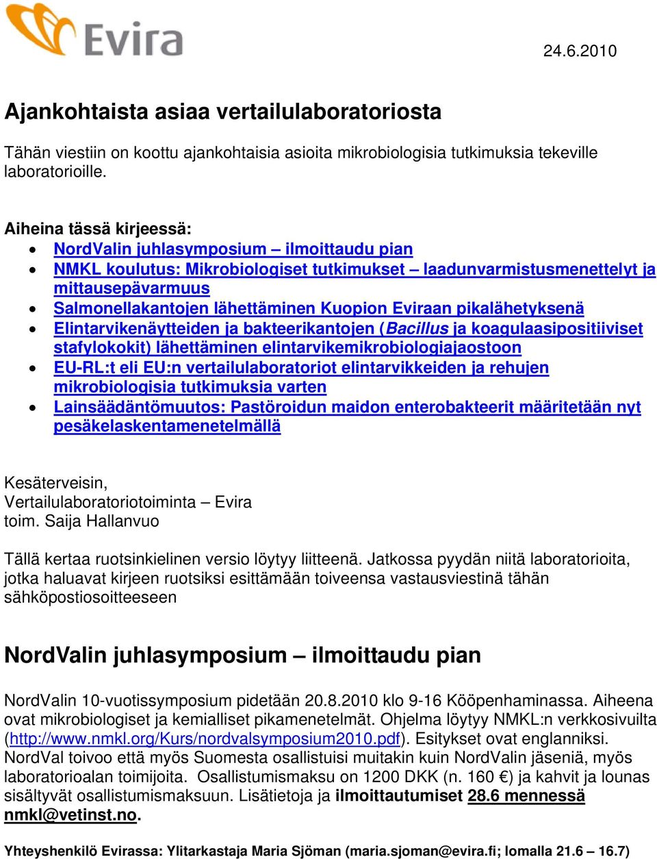 Eviraan pikalähetyksenä Elintarvikenäytteiden ja bakteerikantojen (Bacillus ja koagulaasipositiiviset stafylokokit) lähettäminen elintarvikemikrobiologiajaostoon EU-RL:t eli EU:n vertailulaboratoriot