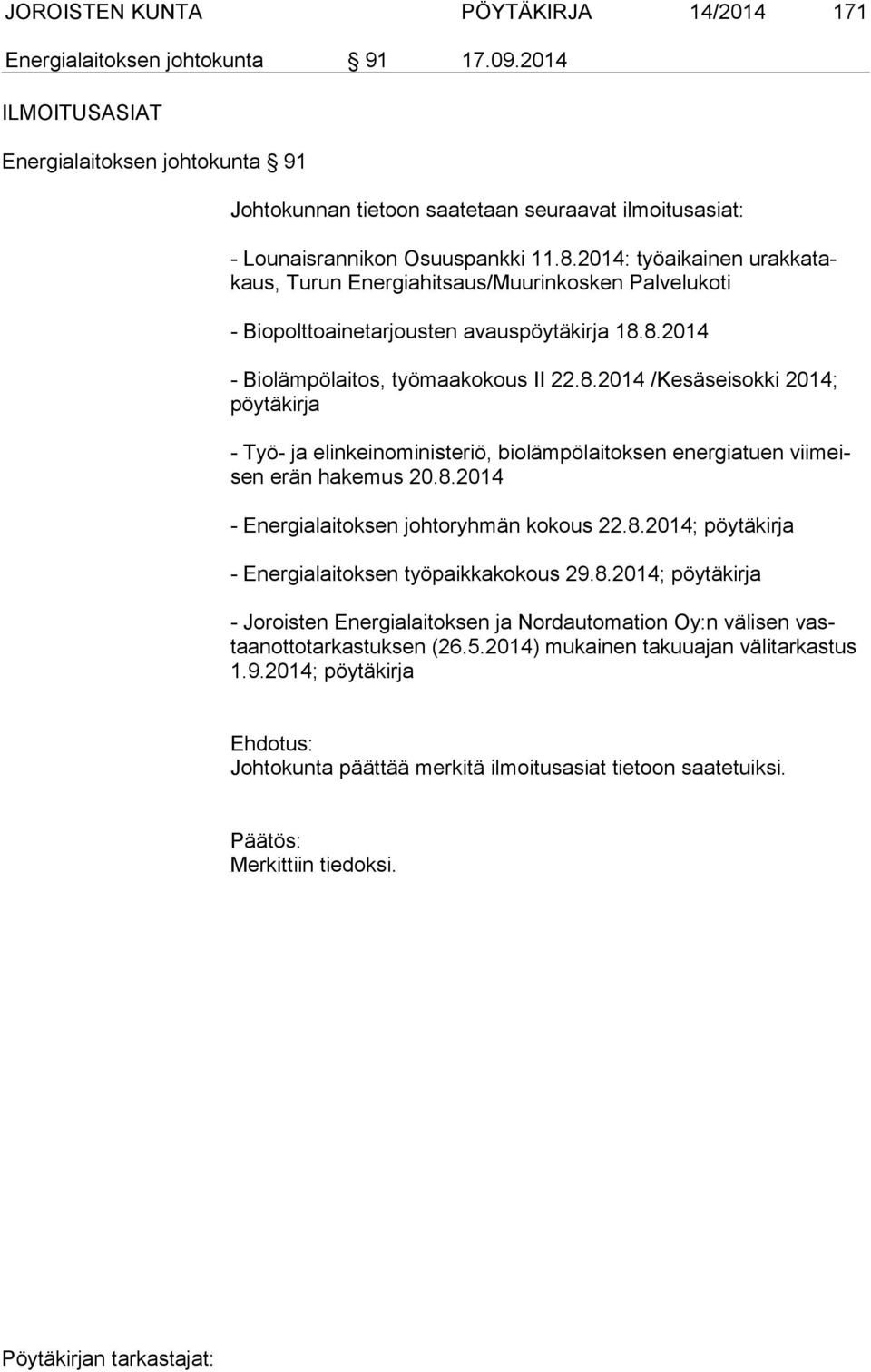 2014: työaikainen urak ka takaus, Turun Energiahitsaus/Muurinkosken Palvelukoti - Biopolttoainetarjousten avauspöytäkirja 18.