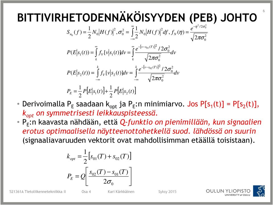 lähdöä on uurin ignaaliavaruuden vekori ova mahdolliimman eäällä oiiaan.