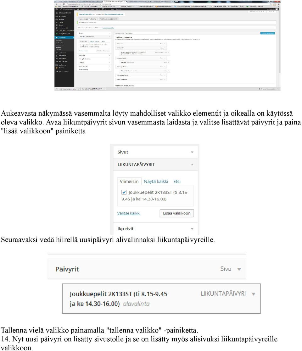 Seuraavaksi vedä hiirellä uusipäivyri alivalinnaksi liikuntapäivyreille.