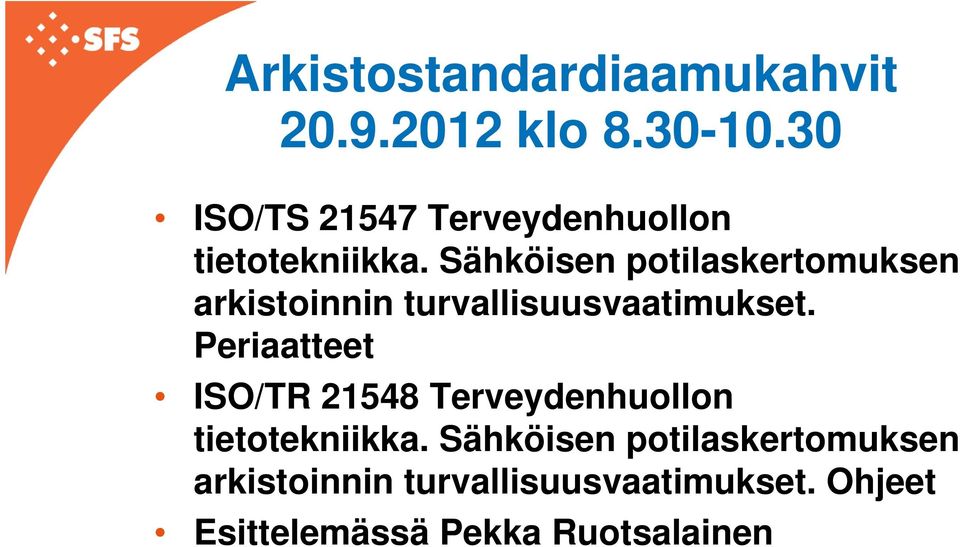 Sähköisen potilaskertomuksen arkistoinnin turvallisuusvaatimukset.