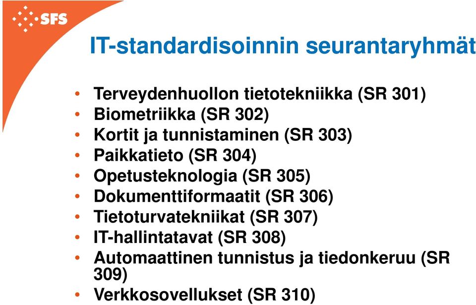 Opetusteknologia (SR 305) Dokumenttiformaatit (SR 306) Tietoturvatekniikat (SR 307)