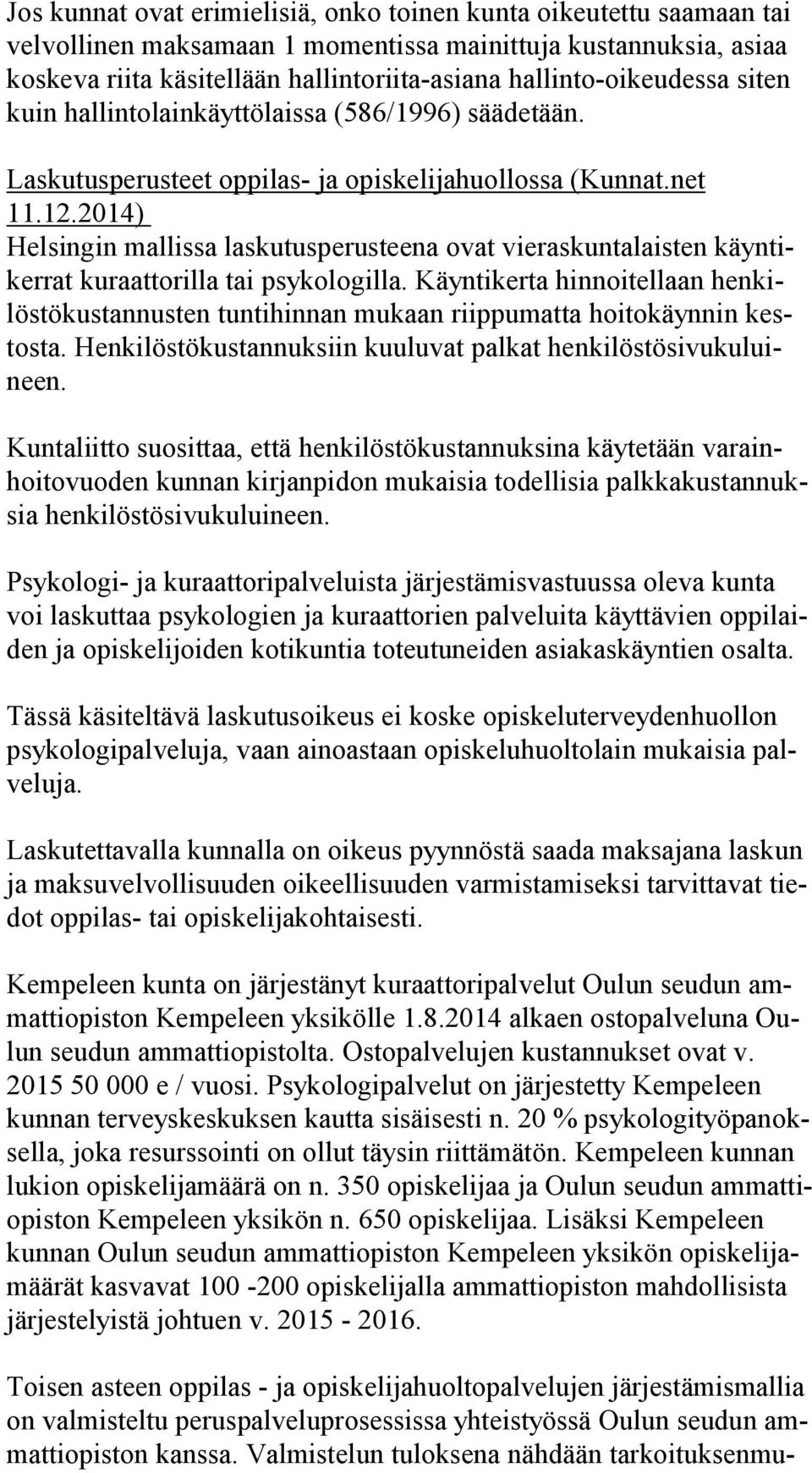 2014) Helsingin mallissa laskutusperusteena ovat vieraskuntalaisten käyn tiker rat kuraattorilla tai psykologilla.