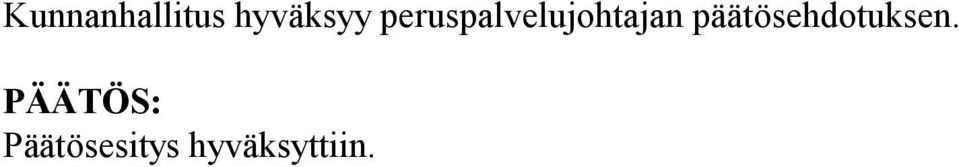 päätösehdotuksen.