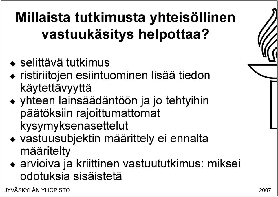 lainsäädäntöön ja jo tehtyihin päätöksiin rajoittumattomat kysymyksenasettelut