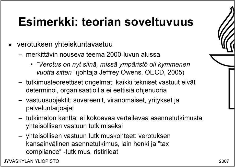 ohjenuoria vastuusubjektit: suvereenit, viranomaiset, yritykset ja palveluntarjoajat tutkimaton kenttä: ei kokoavaa vertailevaa asennetutkimusta