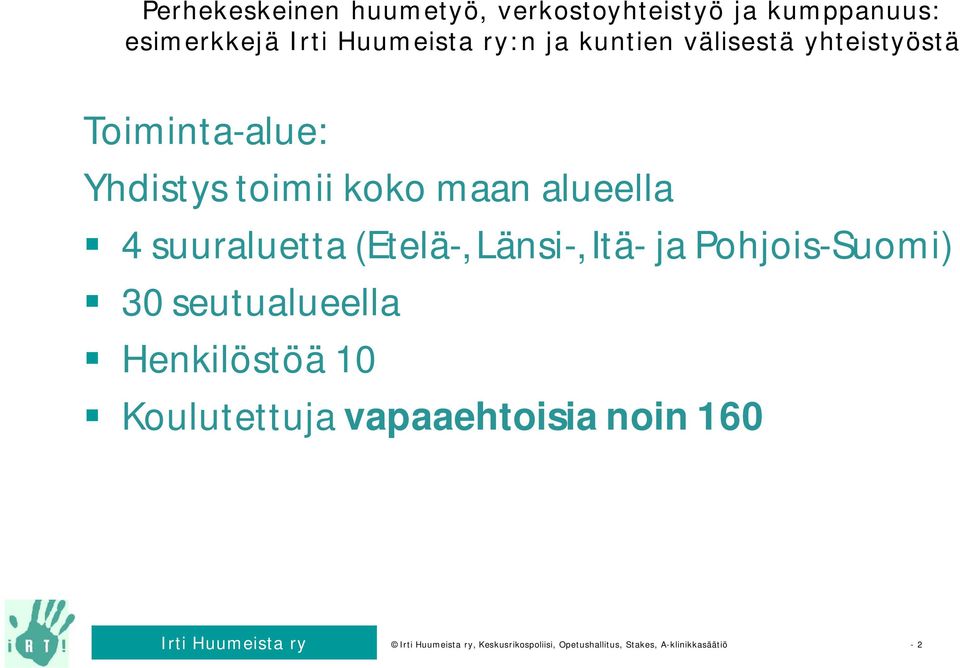 ja Pohjois-Suomi) 30 seutualueella Henkilöstöä 10 Koulutettuja