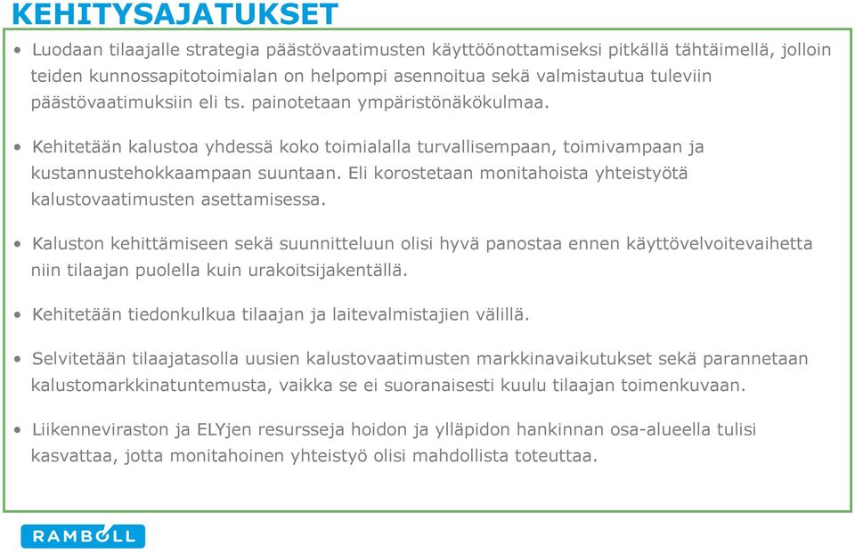 Eli korostetaan monitahoista yhteistyötä kalustovaatimusten asettamisessa.