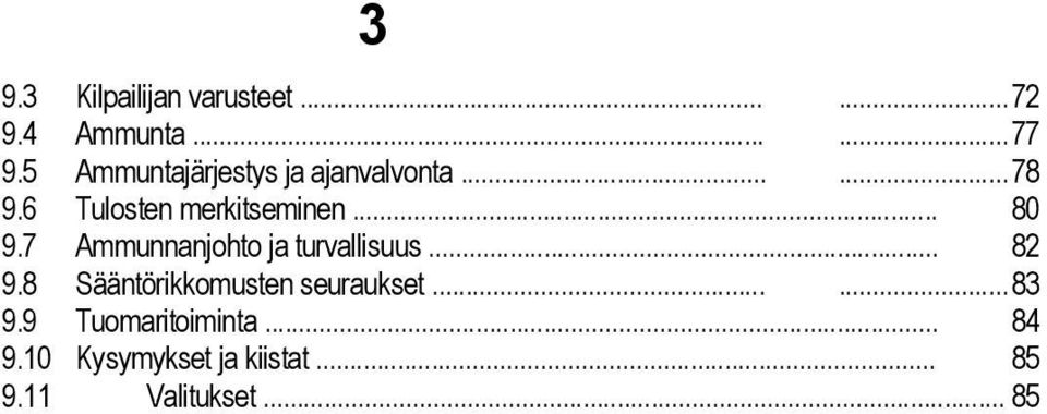 .. 80 9.7 Ammunnanjohto ja turvallisuus... 82 9.