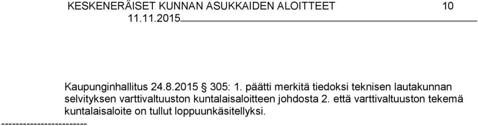 päätti merkitä tiedoksi teknisen lautakunnan selvityksen