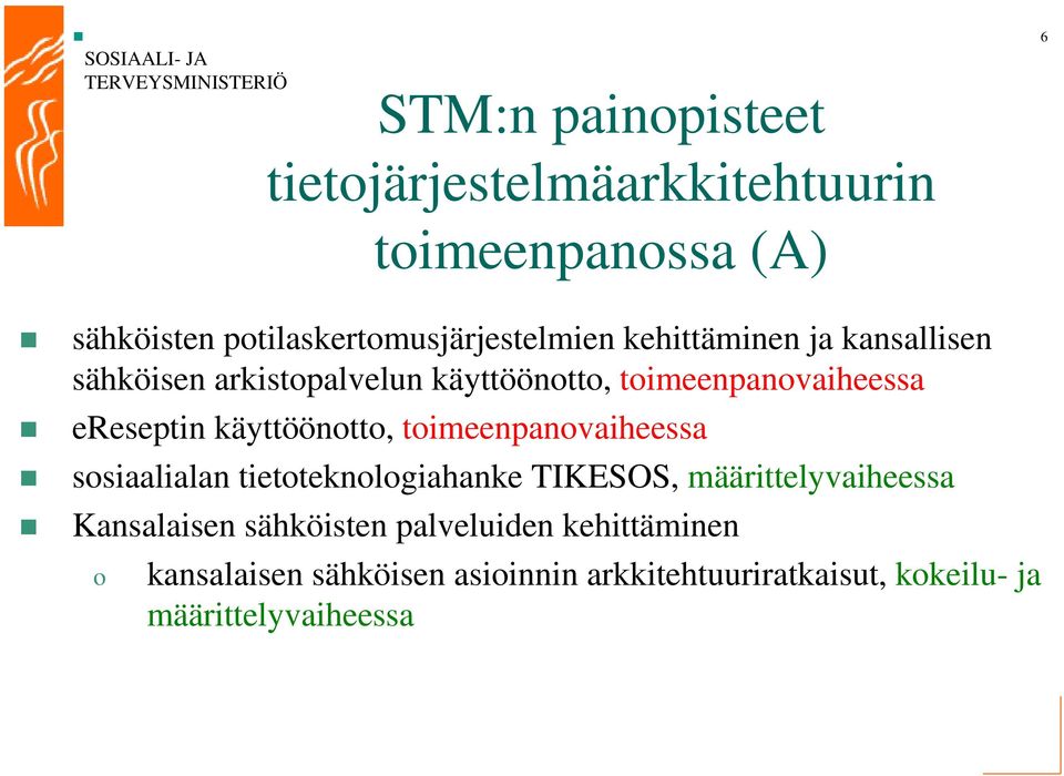 käyttöönotto, toimeenpanovaiheessa sosiaalialan tietoteknologiahanke TIKESOS, määrittelyvaiheessa Kansalaisen