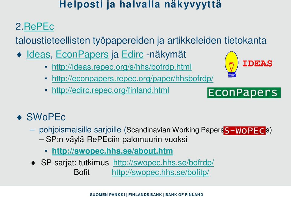 repec.org/s/hhs/bofrdp.html http://econpapers.repec.org/paper/hhsbofrdp/ http://edirc.repec.org/finland.