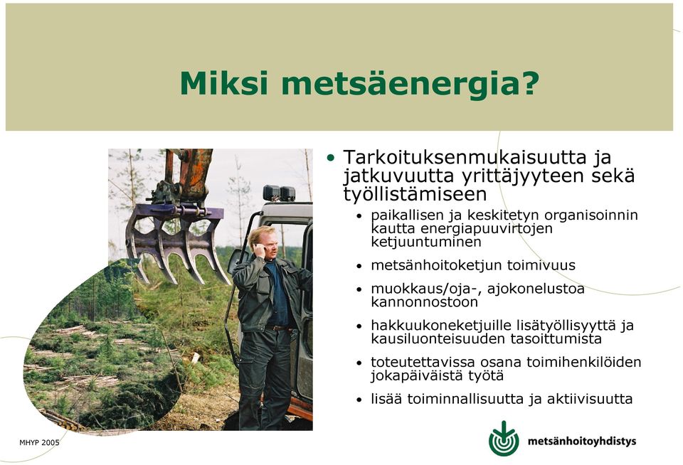 organisoinnin kautta energiapuuvirtojen ketjuuntuminen metsänhoitoketjun toimivuus muokkaus/oja-,