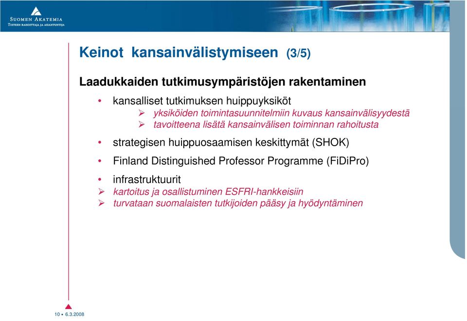 toiminnan rahoitusta strategisen huippuosaamisen keskittymät (SHOK) Finland Distinguished Professor Programme