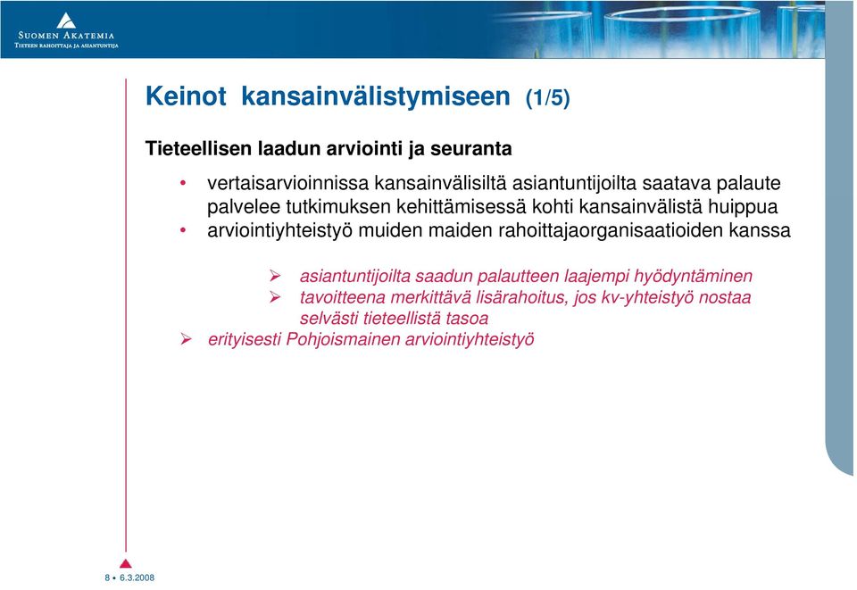 muiden maiden rahoittajaorganisaatioiden kanssa asiantuntijoilta saadun palautteen laajempi hyödyntäminen tavoitteena