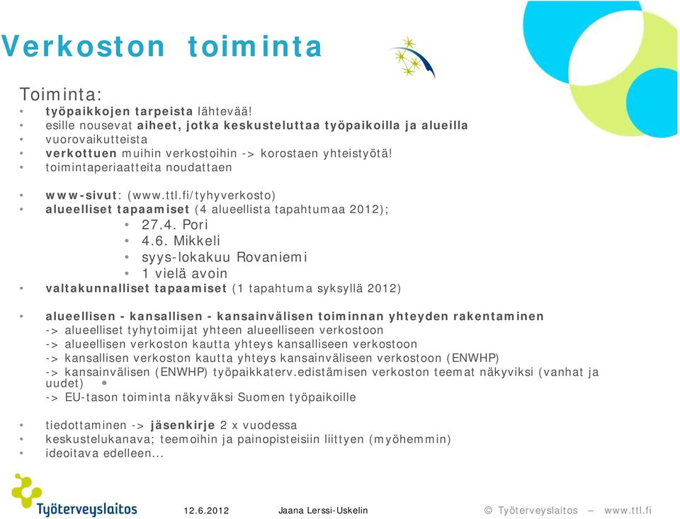 fi/tyhyverkosto) alueelliset tapaamiset (4 alueellista tapahtumaa 2012); 27.4. Pori 4.6.