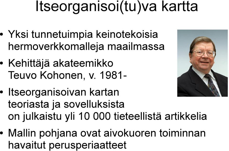 1981- Itseorganisoivan kartan teoriasta ja sovelluksista on julkaistu yli