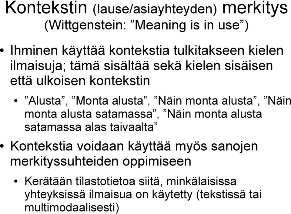 Näin monta alusta satamassa, Näin monta alusta satamassa alas taivaalta Kontekstia voidaan käyttää myös sanojen