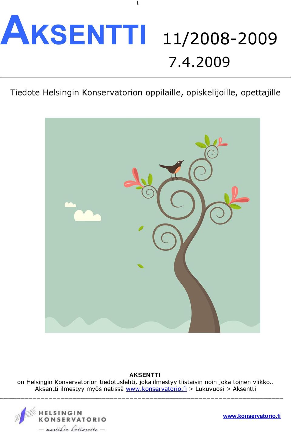 opettajille AKSENTTI on Helsingin Konservatorion tiedotuslehti, joka