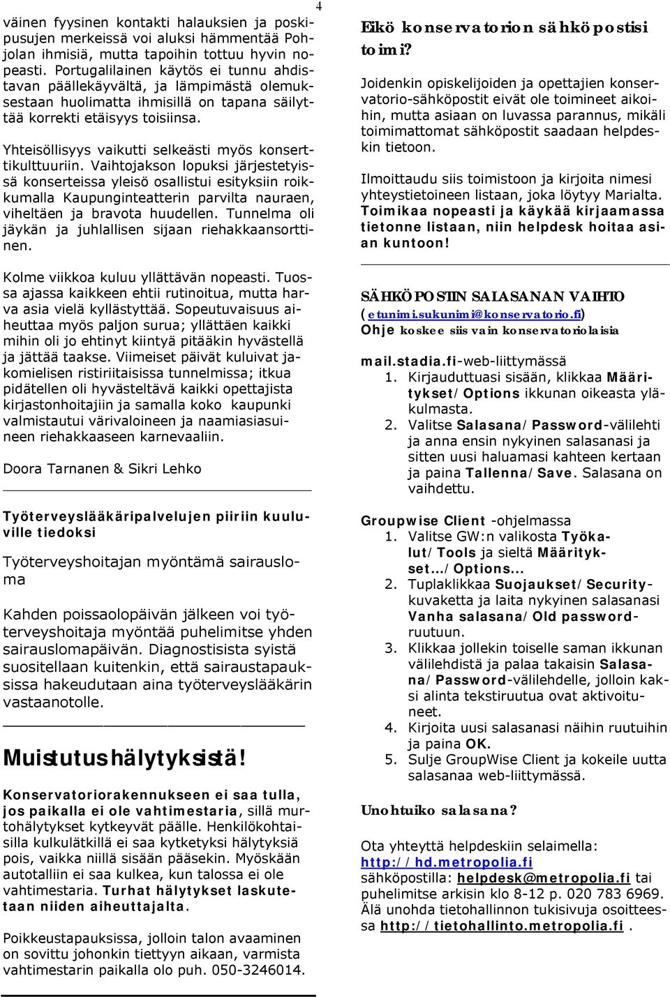 Yhteisöllisyys vaikutti selkeästi myös konserttikulttuuriin.