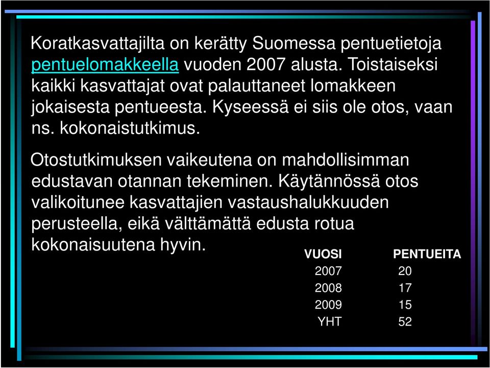 kokonaistutkimus. Otostutkimuksen vaikeutena on mahdollisimman edustavan otannan tekeminen.