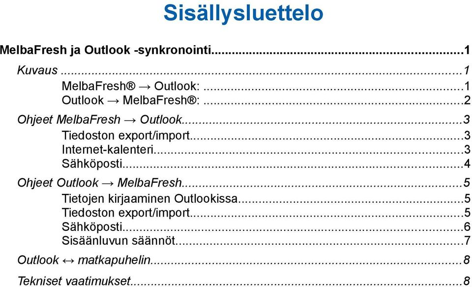 ..3 Internet-kalenteri...3 Sähköposti...4 Ohjeet Outlook MelbaFresh.