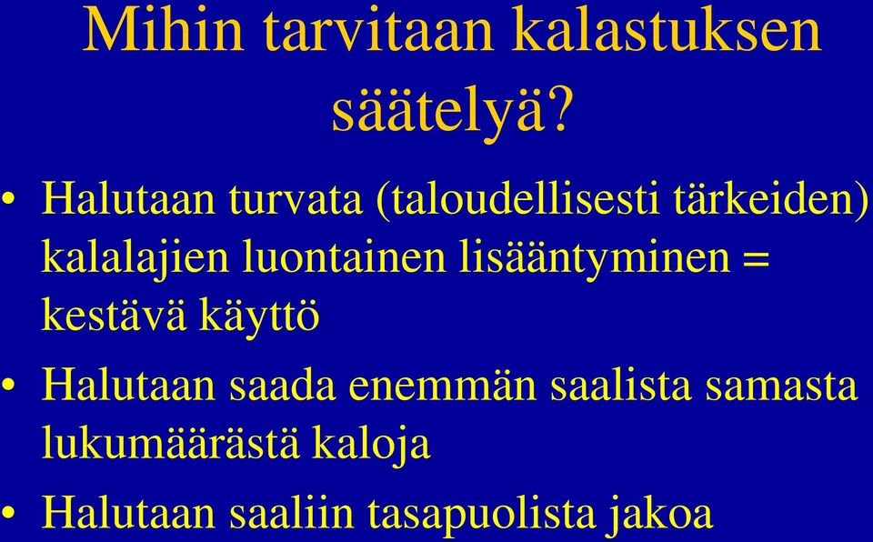 luontainen lisääntyminen = kestävä käyttö Halutaan saada